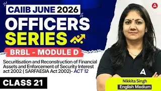 CAIIB June 2026 | CAIIB BRBL Module D |  SARFAESI Act, 2002 | Class 21 | Nikkita Singh