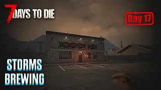 Bar Brawl at Grumpy&rsquo;s 🍺 - Day 17 | 7 Days to Die V2.1 Storm&rsquo;s Brewing &ndash; Perma Death Playthrough