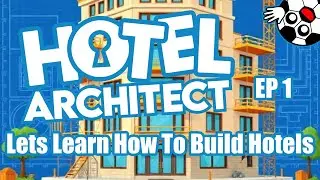 Lets Learn How To Build A Hotel! Hotel Architect Lets Play Ep 1