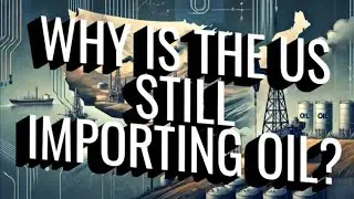 Why is the US still importing oil?