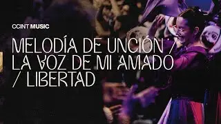 Melodía de Unción - La voz de mi Amado - Libertad #CCINTMUSIC