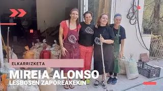 🎙 MIREIA ALONSO |&nbsp;&ldquo;Lesboseko errefuxiatuak ezin ditugu ahaztu; egoera berean egon gaitezke-eta&rdquo;