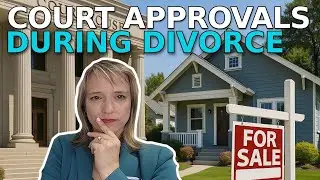 Selling a Home in Divorce: Court Approval Process in San Diego