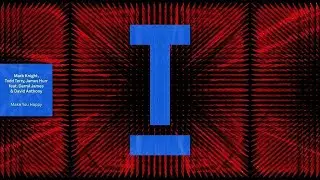 Mark Knight, Todd Terry, James Hurr (ft. Darryl James, David Anthony) -  Make You Happy