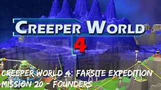 Creeper World 4 - Farsite Expedition - Mission 20: Founders