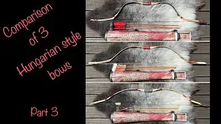 Comparison of 3 Hungarian styled bows - Part 3