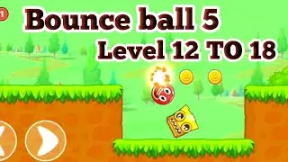 Bounce Ball 5 Game play Levels 12 To 18