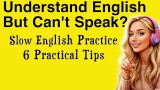 Why You Understand English But Can&rsquo;t Speak? Slow English for Fluency & Shadowing | Easy Podcast