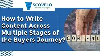 How to Write Content Across Multiple Stages of the Buyers Journey?