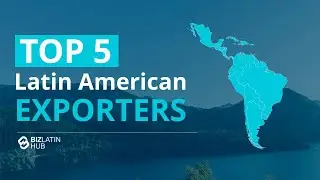 Top 5 Latin American Exporters
