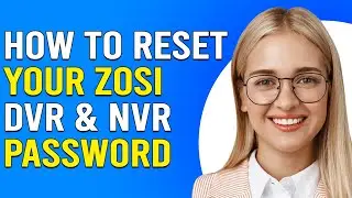 Как сбросить пароль Zosi DVR и NVR (Как изменить пароль Zosi DVR и NVR)