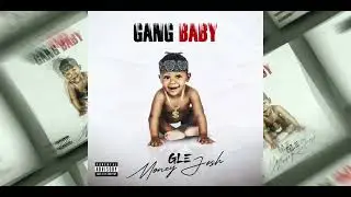 GLE Money Josh - Gang Baby (Official Audio)