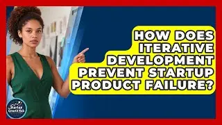 How Does Iterative Development Prevent Startup Product Failure? - The Startup Growth Hub