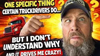 One specific thing truck drivers do that drives me crazy. 
