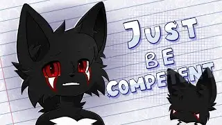 JUST BE COMPETENT || ANIMATION MEME || YCH COMPLETED 