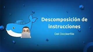 Descomponiendo todas las instrucciones del archivo Dockerfile 🐳
