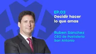 Decidir hacer lo que amas | Ruben Sanchez (Pasteler&iacute;a San Antonio) - 003