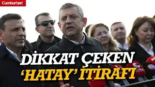 Özgür Özel'den dikkat çeken itiraf: Hatay’ı duyduk, kusurumuzu bildik...