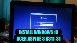 INSTALL WINDOWS 10 DI LAPTOP ACER ASPIRE 3 A311-31 | WINDOWS TUTORIAL