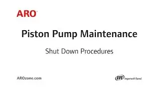 Proper Shutdown Procedures | ARO&reg; Piston Pump Operation & Maintenance