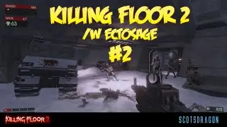 Killing Floor 2 with EctoSage EP2
