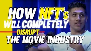 How NFT's Will Completely Disrupt The Movie Industry, Fundraising with NFT's | Ryan Kumar