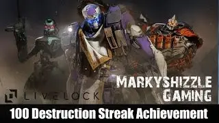 Livelock 100 Destruction Streak T-100 Achievement Guide! Xbox One Steam PC Live Lock 100x