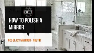 How to Polish a Mirror &ndash; Custom Mirrors in Austin, TX &ndash; Call Us Today (512) 400-2949