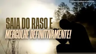 Saia do raso e mergulhe definitivamente!  | 1ª Palavra do Encerramento do Jejum - 19/12/2025