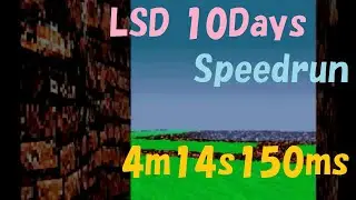 LSD 10Days Speedrun 4m14s150ms 10日RTA 4分14秒150