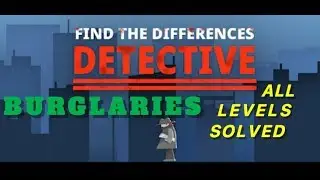 Burglaries | Find The Differences: The Detective | Solutions for all levels | 1 - 10