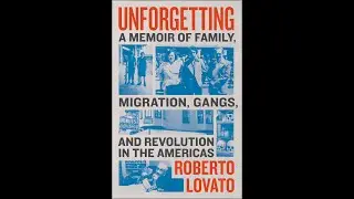 Book Trailer for Roberto Lovato's Unforgetting