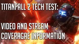 Titanfall 2 - Tech Test is upon us!