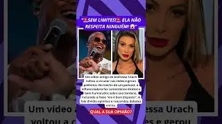 Ela n&atilde;o respeita ningu&eacute;m! Fala de Andressa Urach causa revolta