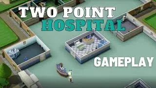 TWO POINT HOSPITAL GAMEPLAY (PC) - Full HD - 1080p 60 FPS - No Commentary