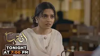 INTEHA Episode 65 | Tonight at 7:00 PM | Janice Tessa | Furqan Qureshi | Sehar Afzal