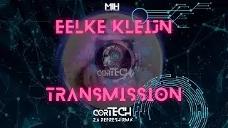 EELKE KLEIJN - Transmission (corTECH 2.6 PRV refresh rmx) 👈🎧🎹🙌🕺 FREE DOWNLOAD 👇👇👇