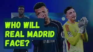 Who will Real Madrid Face in the Champions League?
