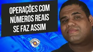 Matemática para PM SP | Operações com números reais se faz assim