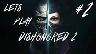 Dishonored 2 Episode 2 (Corvo) - The City of  Karnaca