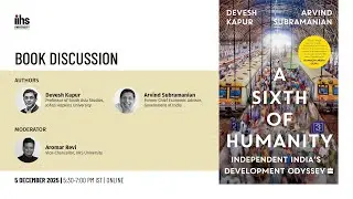 Book Discussion | A Sixth of Humanity &mdash; India&rsquo;s Post-Independence Development Odyssey