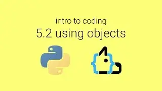 Unit 5 Lesson 2 - Using Objects - Intro to Coding in Python