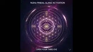 963Hz PINEAL GLAND ACTIVATION &bull; Open Your Third Eye | Subliminal Music