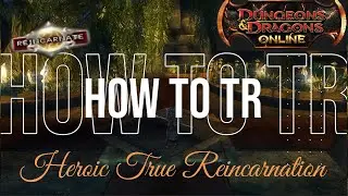 How to do Heroic Reincarnation In DDo / Dungeons and Dragons Online