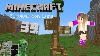 Terminamos la casa del árbol | Minecraft: Survival con Lyna #39