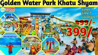 Golden Water Park Khatu Shyam Ji Tickets I Water Park in Khatu Shyam I Golden Water Park Sikar