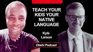 How To Teach Your Kids Your Native Language (A Guide For Diaspora Parents) | Kyle Larson