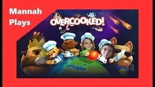 Mannah Plays Games: Overcooked - Part 1 - THE EVER PECKISH HAS AWOKEN