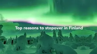 TOP reasons to stopover Finland