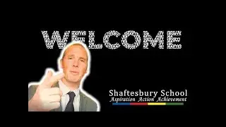 Welcome To Shaftesbury School - Year 7 of 2020!